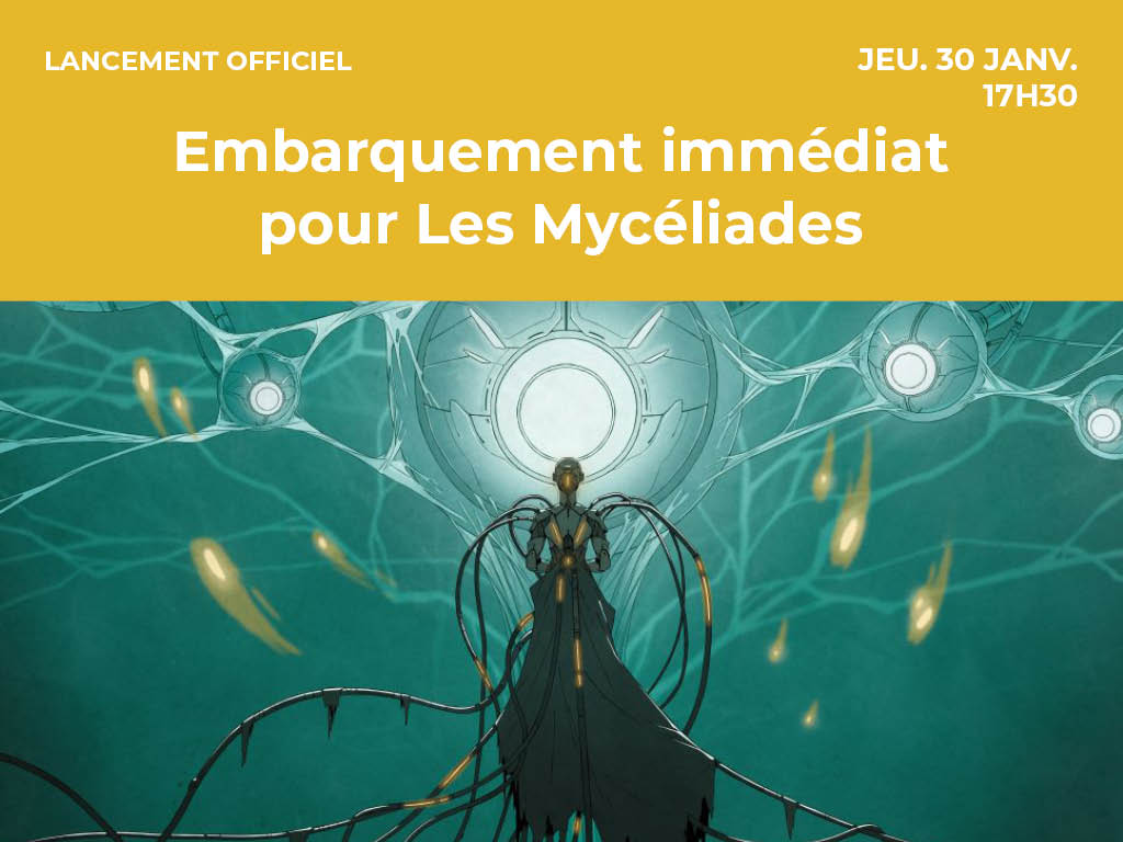 Embarquement immédiat pour Les Mycéliades Le 30 janv 2025