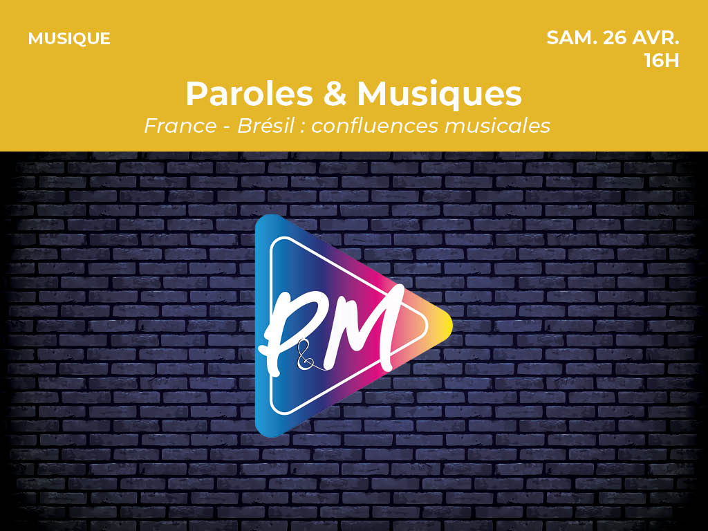 Paroles & Musiques : France - Brésil : confluences musicales Le 26 avr 2025